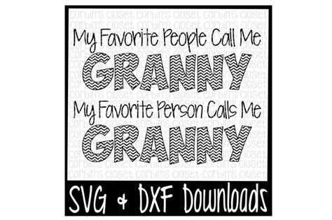 Free Granny SVG * My Favorite People Call Me Granny * My Favorite Person Calls Me Granny Cut ...