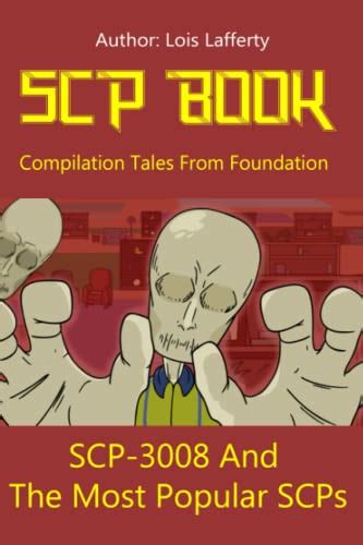 Compilation Tales From Foundation Scp Book Scp 3008 And The Most