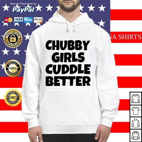 Chubby Girls Cuddle Better Shirt Hoodie Sweater And V Neck T Shirt