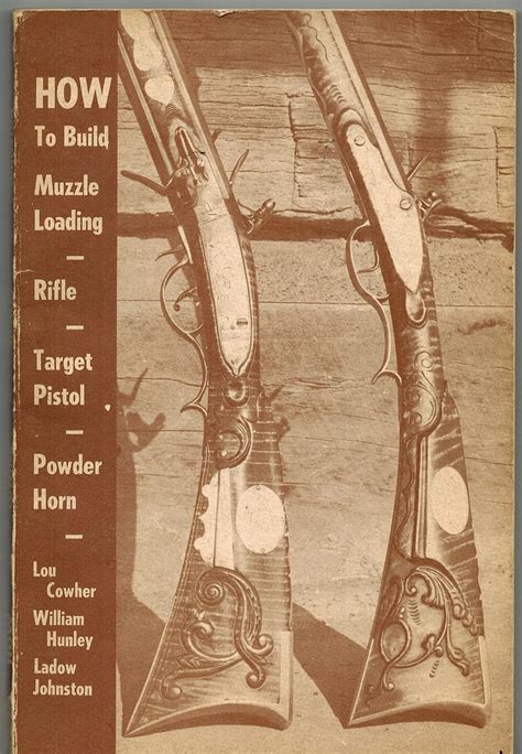 How To Build A Muzzle Loading Rifle Lock Stock And Barrel Cowher