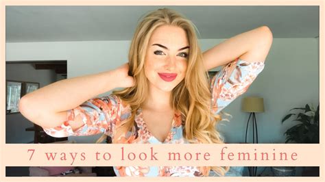 7 Easy Ways To Look More Feminine Youtube