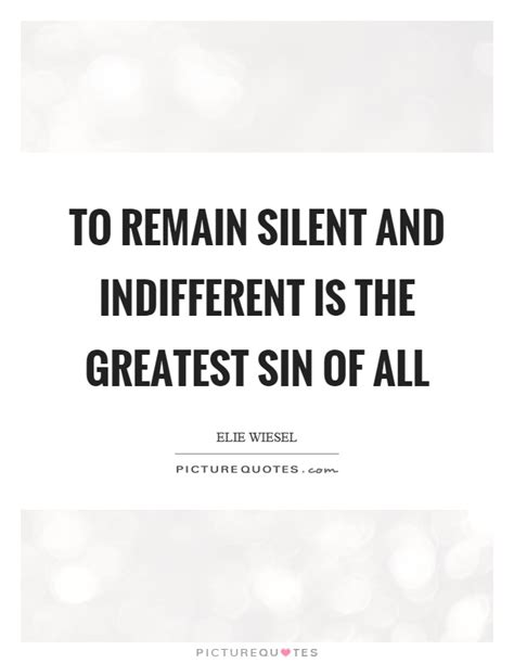 Indifference and neglect often do much more damage than outright dislike. Elie Wiesel Quotes & Sayings (252 Quotations)