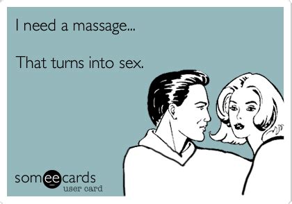 I Need A Massage That Turns Into Sex Confession Ecard