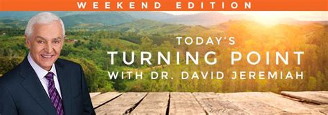 Todays Turning Point With David Jeremiah Dr David Jeremiah Daily