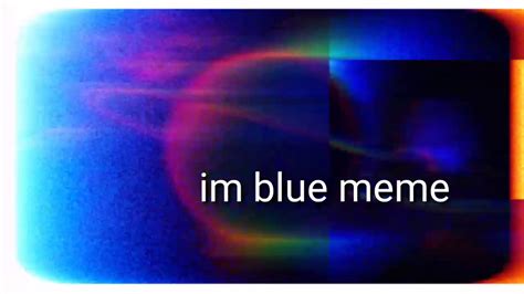 Im Blue Meme Youtube