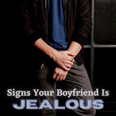 7 Signs He Is Jealous How To Deal With A Jealous Boyfriend Even If He