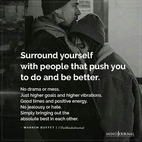 Surround Yourself With People That Push You To Do And Be Better In Fact Quotes Love