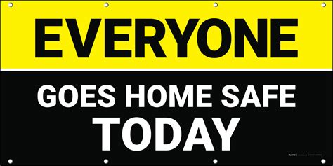 Everyone Goes Home Safe Today Yellowblack Banner