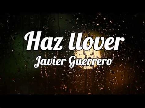 Haz Llover Javier Guerrero YouTube