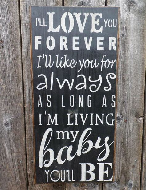 If you concentrate on what you don't have, you will never, ever have i think it's great to be flawed. wooden sign I'll love you forever i'll like you by CiderHouseMill, $37.00 Robert Munsch Quote ...