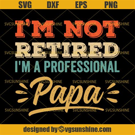 Download I'm Not Retired I'm A Professional Papa SVG, Dad SVG, Papa ...