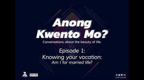 Anong Kwento Mo Episode 1 Knowing Your Vocation Am I For Married