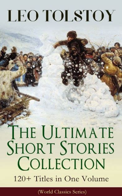 leo tolstoy the ultimate short stories collection 120 titles in one volume world classics