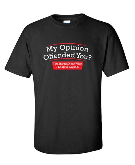 My Opinion Offended You Hear Novelty Political Mens Sarcastic Funny T Shirt In T Shirts From Men