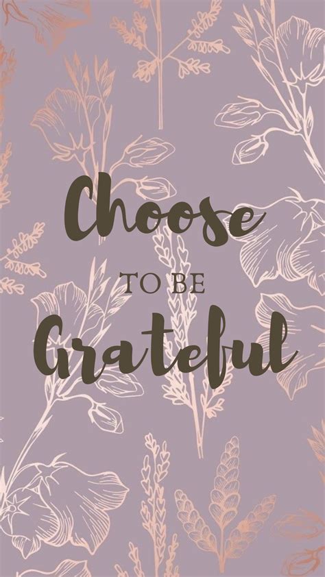 Choose To Be Grateful Thankful Phone Wallpaper Perfect For
