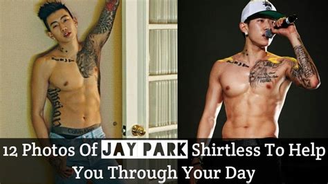 12 Photos Of Jay Park Shirtless To Help You Through Your Day Kpop