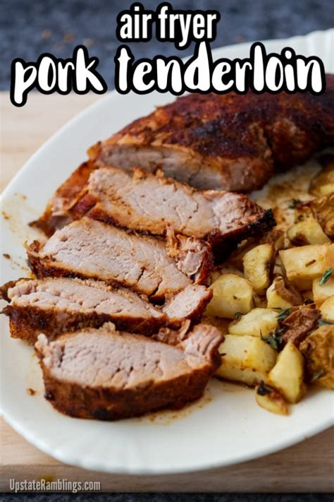 Best Air Fryer Pork Tenderloin Quick Easy Dinner Upstate Ramblings