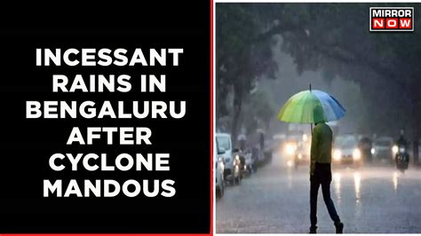 Incessant Downpour Gives Bengaluru The Chills Aftermath Of Cyclone