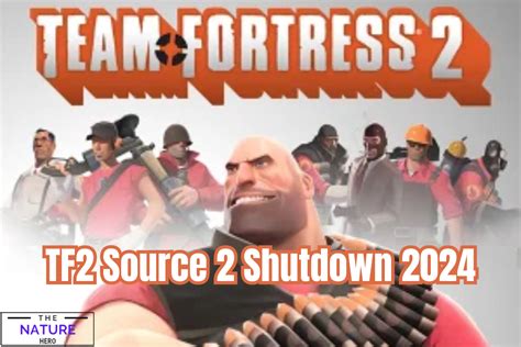 Is Tf2 Shutting Down In 2024 The Nature Hero