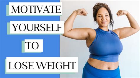 How To Motivate Yourself To Lose Weight Youtube