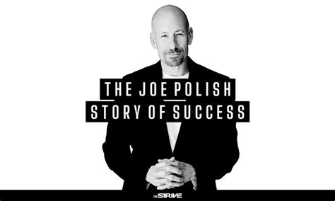The Joe Polish Story Of Success The Strive