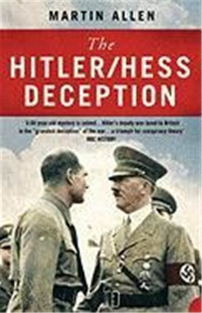 The Hitler Hess Deception British Intelligence S Best Kept Secret Of The Second World War