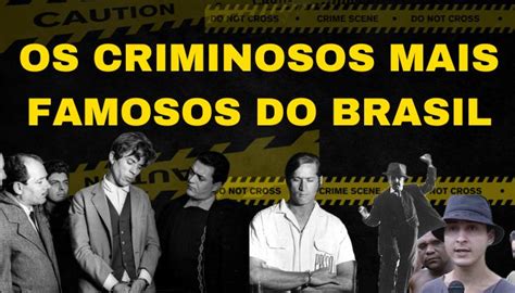 Os Criminosos Mais Famosos do Brasil Leitura de História