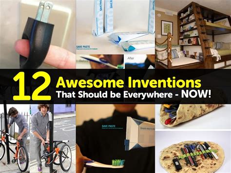 12 awesome inventions that should be everywhere now
