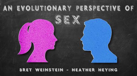Sex An Evolutionary Perspective Bret Weinstein And Heather Heying