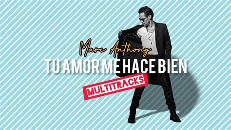 Marc Anthony Tu Amor Me Hace Bien Multitracks Youtube