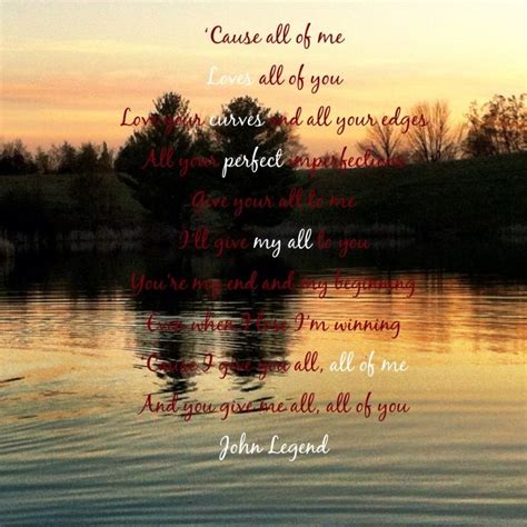 Love your curves and all your edges all your perfect imperfections give your all to me. All of me John legend | MUSIC & LYRICS | Pinterest ...