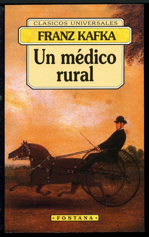 Relato Un Médico Rural Franz Kafka La Pluma Y El Libro