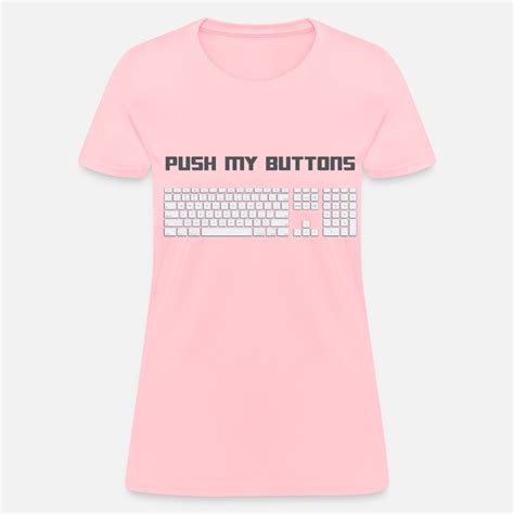 Push My Buttons Computer Keyboard Womens T Shirt Spreadshirt