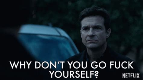 Why Dont You Go Fuck Yourself Jason Bateman Gif Why Dont You Go Fuck
