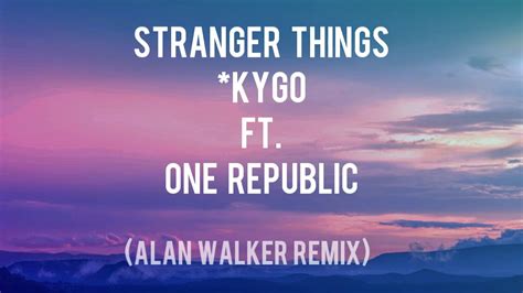Stranger Things Kygo Ft One Republic Lyrics Dan Terjemahan Youtube