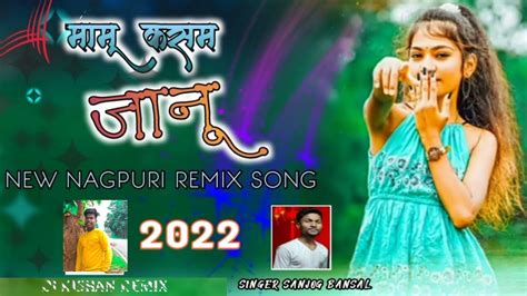 Mamu Kasam Jaanu New Nagpuri Remix Song 2022singer Sanjog Banasl Dj Kishan Remix Youtube