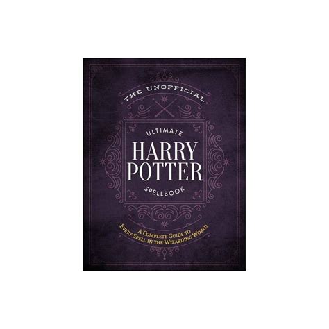 Unofficial Ultimate Harry Potter Spellbook A Complete Reference Guide