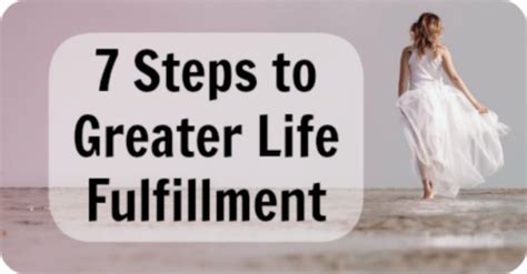 7 Steps To Greater Life Fulfillment Healthpositiveinfo