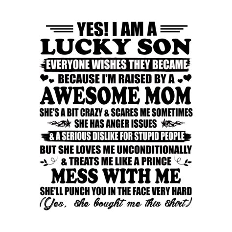 Yes I Am A Lucky Son Everyone Wishes They Became Because Im Raised By