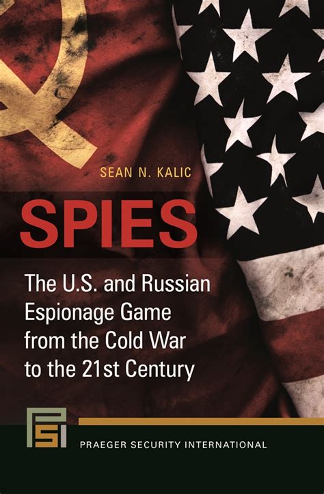 Spies The Us And Russian Espionage Game From The Cold War To The