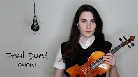 Final Duet Omori Violin Cover Ivy Moody Youtube