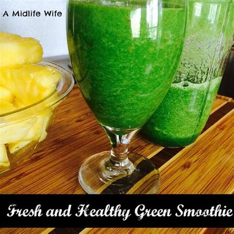 Fresh And Healthy Green Smoothie Recipe You Can Enjoy A Midlife Wife