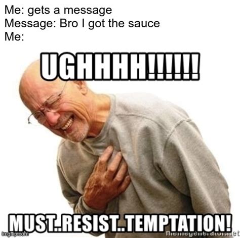 Must Resist Temptation Meme Generator Writing Memes Memes Me Too Meme