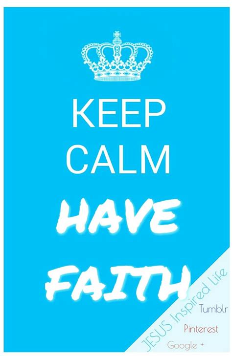 Jesus Inspired Life — Keep Calm And Have Faith You Are The
