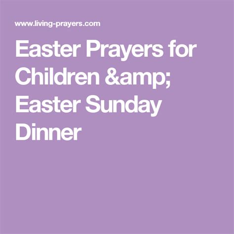 Short easter prayer for children. Easter Prayers for Children & Easter Sunday Dinner (With ...