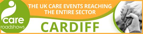 Care Roadshow Cardiff 2022 Why Visit