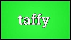 Taffy Meaning Youtube