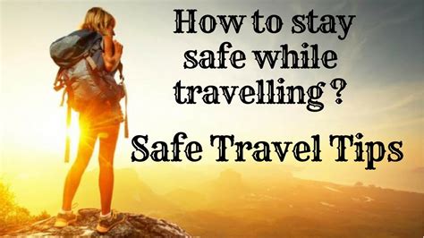 How To Stay Safe While Travelling Youtube