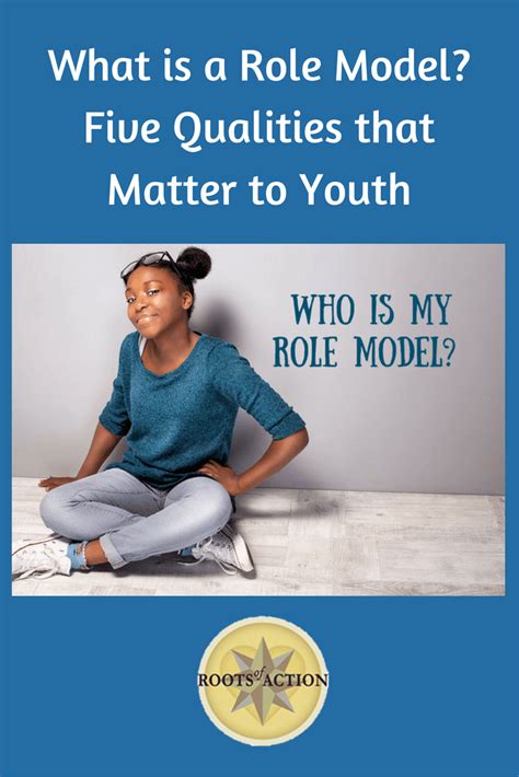 What Is A Role Model Five Qualities That Matter To Youth Roots Of