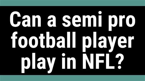 Can A Semi Pro Football Player Play In Nfl Youtube